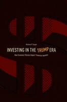 Investing in the Trump Era: How Economic Policies Impact Financial Markets (ISBN: 9783319760445)