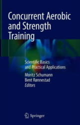 Concurrent Aerobic and Strength Training: Scientific Basics and Practical Applications (ISBN: 9783319755465)