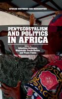 Pentecostalism and Politics in Africa (ISBN: 9783319749105)