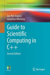 Guide to Scientific Computing in C++ - Joe Pitt-Francis, Jonathan Whiteley (ISBN: 9783319731315)