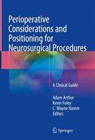 Perioperative Considerations and Positioning for Neurosurgical Procedures: A Clinical Guide (ISBN: 9783319726786)