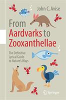 From Aardvarks to Zooxanthellae: The Definitive Lyrical Guide to Nature's Ways (ISBN: 9783319716244)