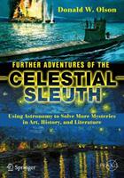 Further Adventures of the Celestial Sleuth: Using Astronomy to Solve More Mysteries in Art History and Literature (ISBN: 9783319703190)