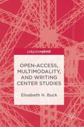 Open-Access Multimodality and Writing Center Studies (ISBN: 9783319695044)