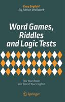 Word Games Riddles and Logic Tests: Tax Your Brain and Boost Your English (ISBN: 9783319672403)