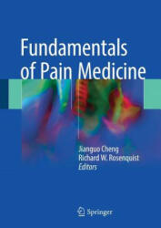 Fundamentals of Pain Medicine - Jianguo Cheng, Richard W Rosenquist (ISBN: 9783319649207)