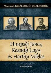 HUNYADI JÁNOS, KOSSUTH LAJOS ÉS HORTHY MIKLÓS (2011)