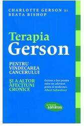 Terapia Gerson pentru vindecarea cancerului si a altor afectiuni cronice - Charlotte Gerson (ISBN: 9786069280539)