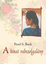 Pearl S. Buck - A kínai rabszolgalány (2011)