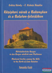 Középkori várak a Bakonyban és a Balaton-felvidéken (ISBN: 9786155037023)