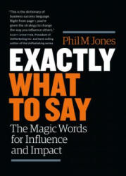 Exactly What to Say - Phil M. Jones (ISBN: 9781989025000)