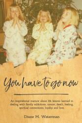 You Have To Go Now (ISBN: 9781987857993)