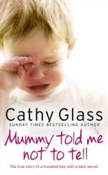 Mummy Told Me Not to Tell - Cathy Glass (2010)