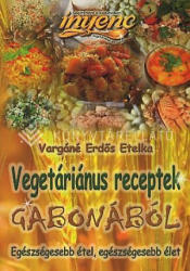 VEGETÁRIÁNUS RECEPTEK GABONÁBÓL (ISBN: 9786155034015)