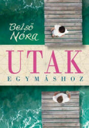 Belső Nóra: Utak egymáshoz - Gondolatok a párkapcsolati érintkezés formáiról ANTIKVÁR (ISBN: 9789639971530)