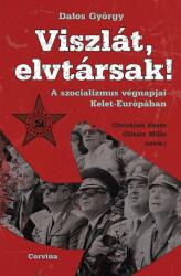 Viszlát, elvtársak! - A szocializmus végnapjai Kelet-Európában (ISBN: 9789631360479)