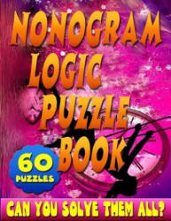 Nonogram Logic Puzzle Book: 60 Japanese Picross / Crossword / Griddlers / Hanjie Puzzles: The Best Nonogram Puzzle Book For Your Brain's Entertain - Jenifer Thorson (ISBN: 9781984397904)