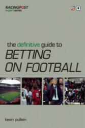 Definitive Guide to Betting on Football - Kevin Pullein (2009)
