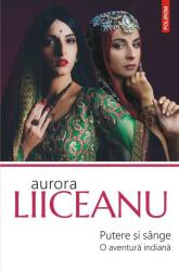 Putere si sange. O aventura indiana - Aurora Liiceanu (ISBN: 9789734671960)