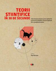 Teorii stiintifice in 30 de secunde. Cele mai provocatoare si mai captivante 50 de teorii stiintifice - Paul Parsons (ISBN: 9786063322280)