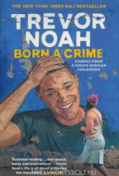 Born A Crime - Trevor Noah (ISBN: 9781473635302)