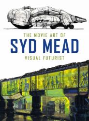 Movie Art of Syd Mead: Visual Futurist - Syd Mead (ISBN: 9781785651182)