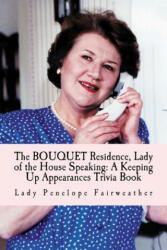 Bouquet Residence, Lady of the House Speaking: A Keeping Up Appearances Trivia Book - Lady Penelope Fairweather (ISBN: 9781984162649)