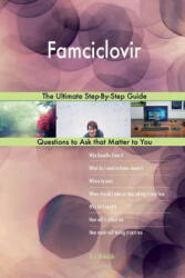 Famciclovir; The Ultimate Step-By-Step Guide - G J Blokdijk (ISBN: 9781983988189)