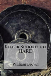 Killer Sudoku 101 HARD - William Brown (ISBN: 9781983802003)