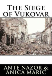 The Siege of Vukovar - Ante Nazor, Anica Maric (ISBN: 9781983773327)