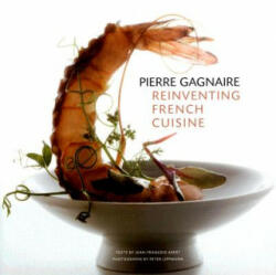 Pierre Gagnaire: Reinventing French Cuisine - Jean-Francois Abert (2007)