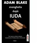 Evanghelia dupa Iuda - Adam Blake. Traducere de Delia Ungureanu (2011)