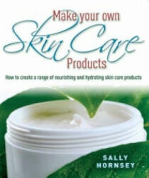 Make Your Own Skin Care Products - Sally Hornsey (2011)