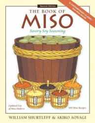 The Book of Miso: Savory Fermented Soy Seasoning - William Shurtleff (ISBN: 9781983517396)