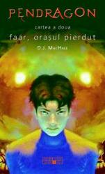 Pendragon Faar. Orasul pierdut. Cartea a doua - D. J. MacHale (ISBN: 9786065791169)