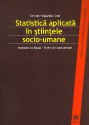 Statistică aplicată în ştiinţele socio-umane. Noţiuni de bază. Statistici univariate (2009)