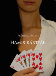 BAUME, FRÉDÉRIC: HAMIS KÁRTYÁK (ISBN: 9789638605436)