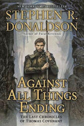 Against All Things Ending - Stephen R. Donaldson (2011)