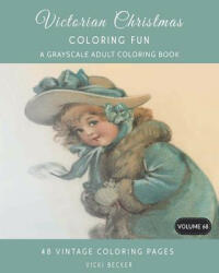 Victorian Christmas Coloring Fun: A Grayscale Adult Coloring Book - Vicki Becker (ISBN: 9781981510252)