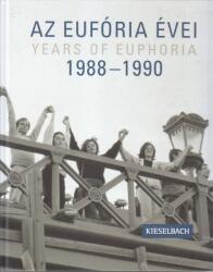 Az Eufória évei/Years of Euphoria 1988-1990 (ISBN: 9786155199004)