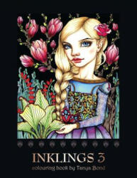 INKLINGS 3 colouring book by Tanya Bond: Coloring book for adults, teens and children, featuring 24 single sided fantasy art illustrations by Tanya Bo - Tanya Bond (ISBN: 9781981369386)