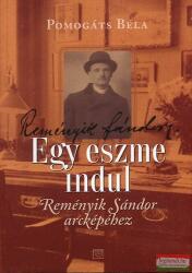 Egy eszme indul - Reményik Sándor arcképéhez (2011)