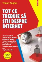 Tot ce trebuie sa stii despre Internet - Traian Anghel (ISBN: 9789734623167)