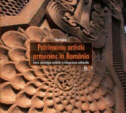 Patrimoniu artistic armenesc în România. Între nostalgia exilului şi integrarea culturală (ISBN: 9789731805962)