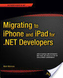 Migrating to iPhone and iPad for . Net Developers (ISBN: 9781430238584)