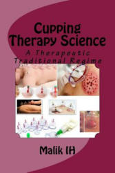 Cupping Therapy Science: A Therapeutic Traditional Regime - Malik Ih (ISBN: 9781979608343)