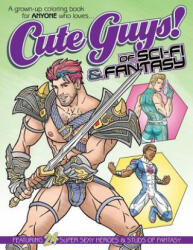 Cute Guys! of Sci-Fi & Fantasy Coloring Book: A grown-up coloring book for ANYONE who loves cute guys! - Chayne Avery (ISBN: 9781979601863)