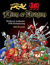 Lion & Dragon: Medieval Authentic OSR Roleplaying - Rpgpundit (ISBN: 9781979580915)