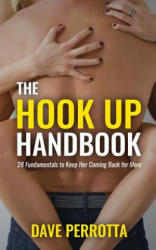 The Hook Up Handbook: 28 Sex Fundamentals to Give Her Mind-Blowing Orgasms - Dave Perrotta (ISBN: 9781979458313)