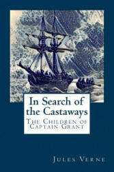 In Search of the Castaways: The Children of Captain Grant - Jules Verne (ISBN: 9781979252645)
